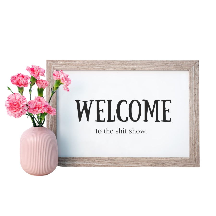 Welcome to the shit show Digital Print