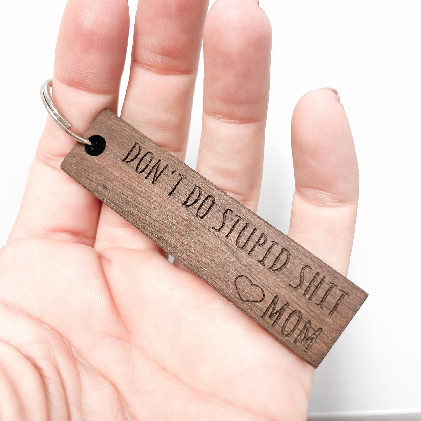 Don't do stupid sh!t Walnut Keychain