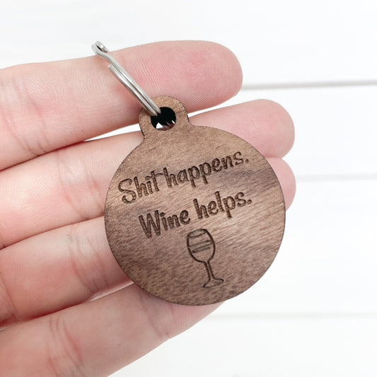 Sh!t happens. Wine helps. walnut keychain.